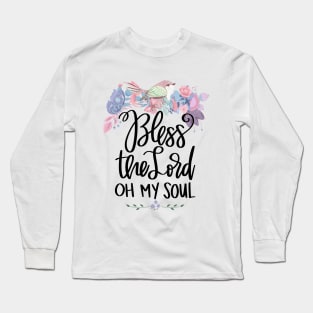 Bless The Lord Oh My Soul, Christian Gifts Long Sleeve T-Shirt